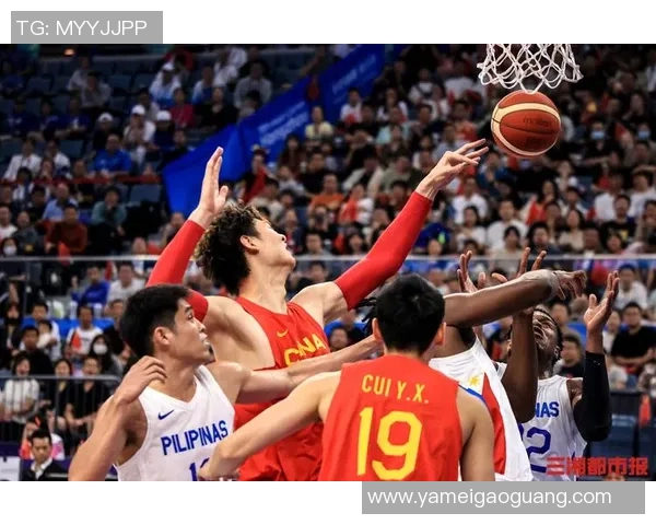 姚明领衔中国男篮对决菲律宾队展现篮球魅力与团队精神