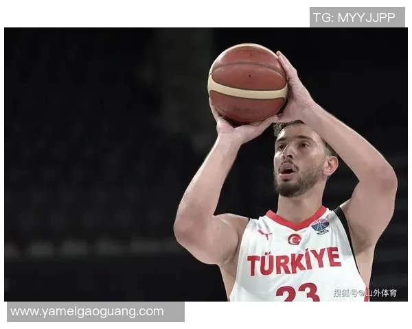 土耳其篮球明星的辉煌历程与未来发展潜力探讨